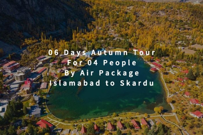 06 Days Autumn Tour to Skardu for 04 People (By Air)