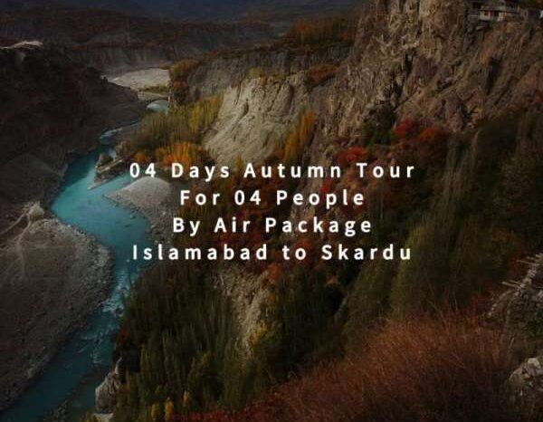 04 Days Autumn Tour to Skardu for 04 People (By Air)