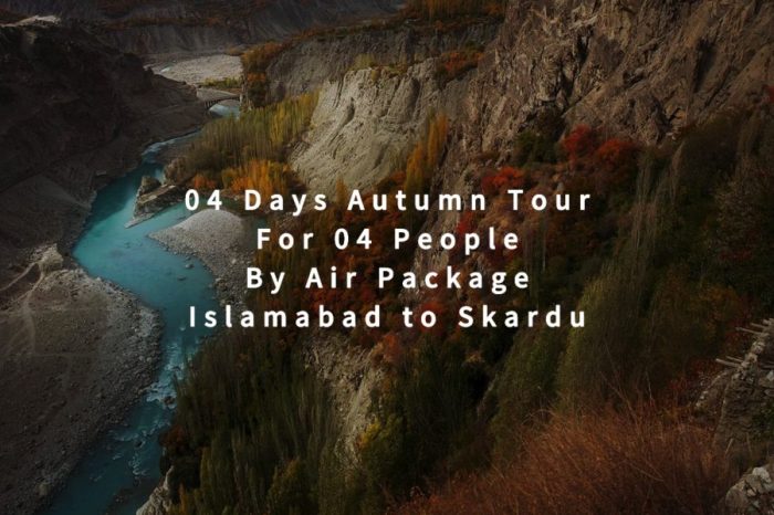 04 Days Autumn Tour to Skardu for 04 People (By Air)