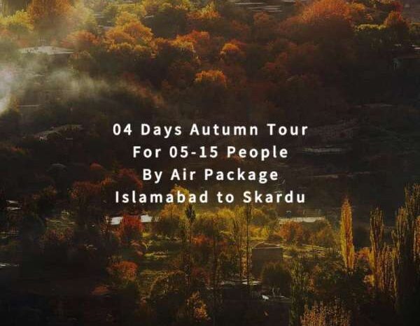 04 Days Autumn Tour to Skardu for 05+ People (By Air)