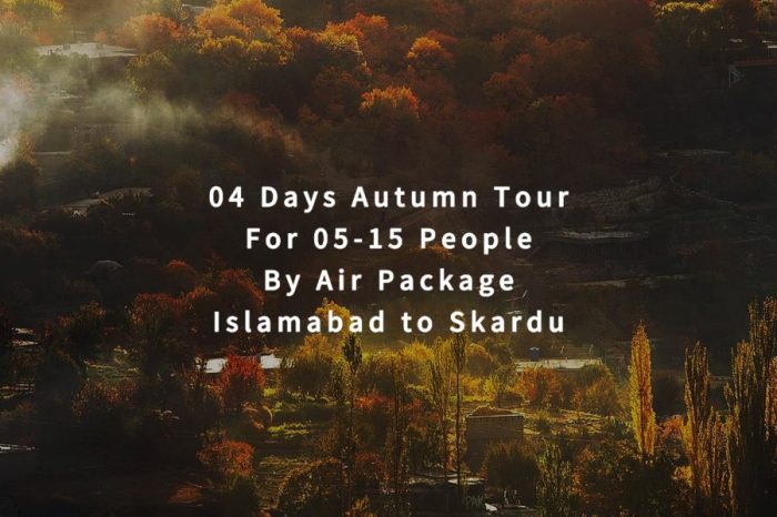 04 Days Autumn Tour to Skardu for 05+ People (By Air)