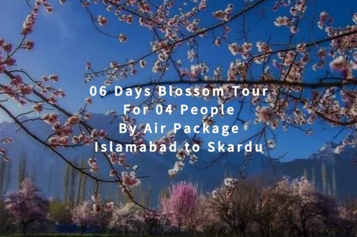 06 Days Blossom Tour to Skardu for 04 People (By Air)