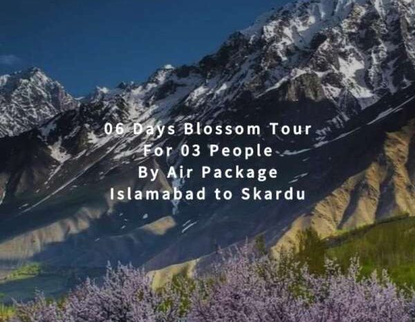 06 Days Blossom Tour to Skardu for 03 People (By Air)