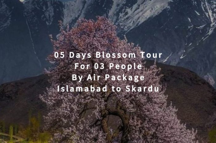 05 Days Blossom Tour to Skardu for 03 People (By Air)