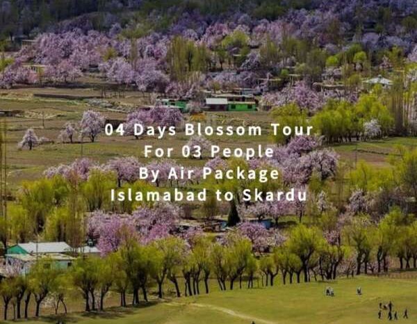 04 Days Blossom Tour to Skardu for 03 People (By Air)