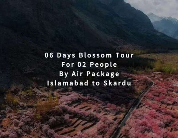 06 Days Blossom Tour to Skardu for 02 People (By Air)
