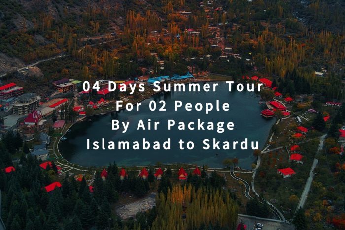 04 Days Tour to Skardu for 02 People (By Air)