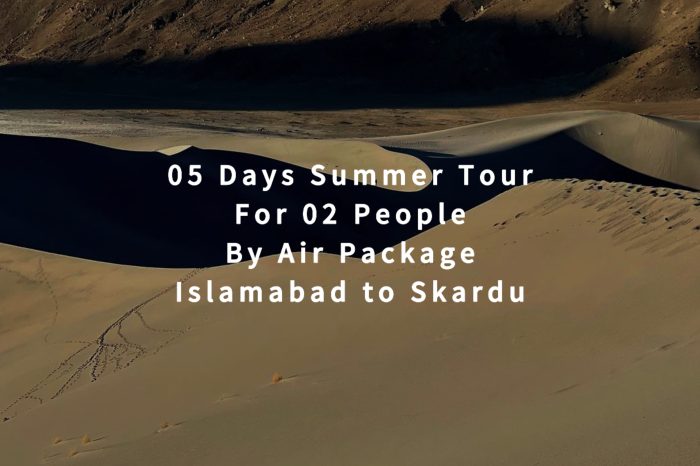 05 Days Tour to Skardu for 02 People (By Air)