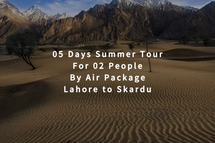 05 Days Tour, Lahore to Skardu for 02 People (By Air)