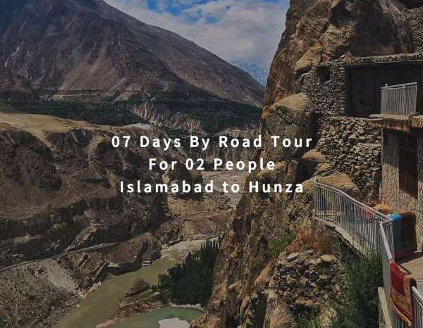 07 Days By Road Tour Islamabad to Hunza for 02 People